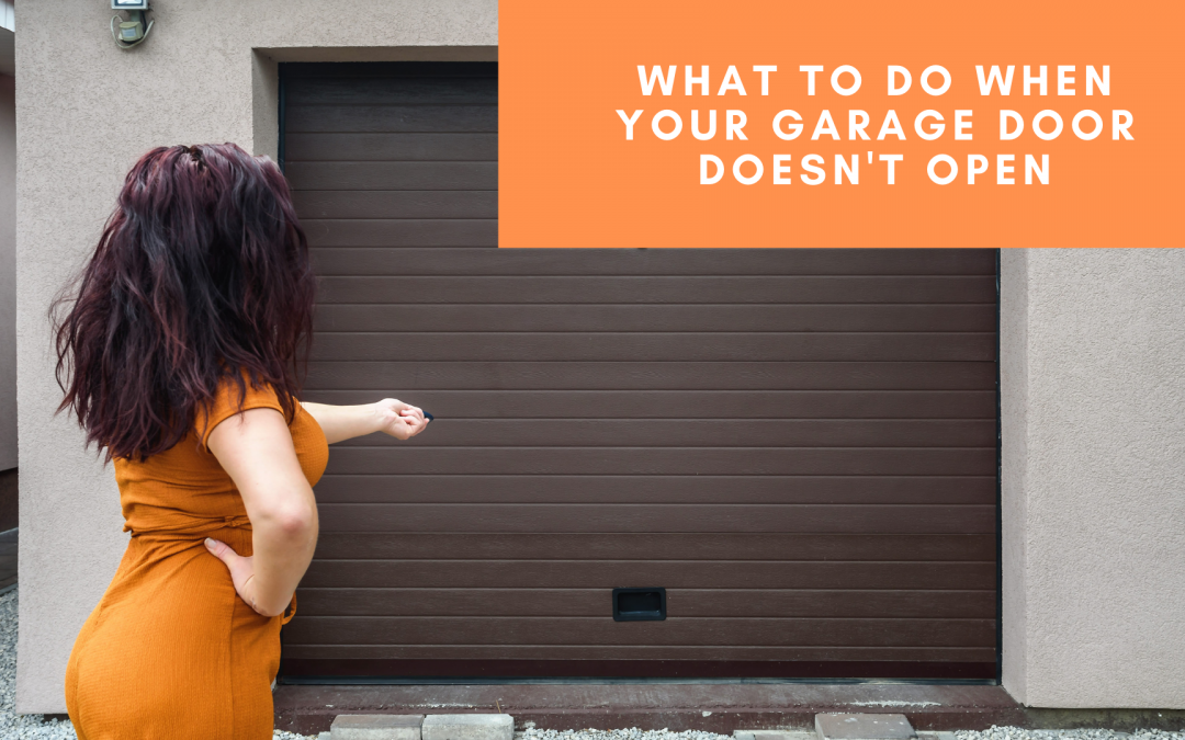 What to Do When Your Garage Door Doesn’t Open!