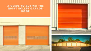 A Guide to Buying the Right Roller Garage Door