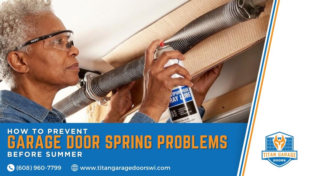 How to Prevent Garage Door Spring Problems Before Summer