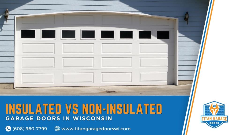 Titan Garage Doors WI graphic showing a white residential garage door, introducing a homeowner guide comparing insulated vs non-insulated garage doors in Wisconsin